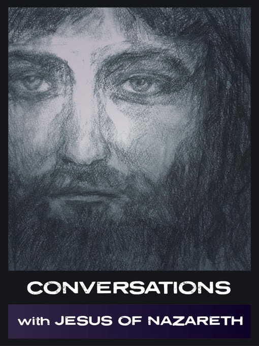 Title details for Conversations with Jesus of Nazareth by Jesus of Nazareth - Available